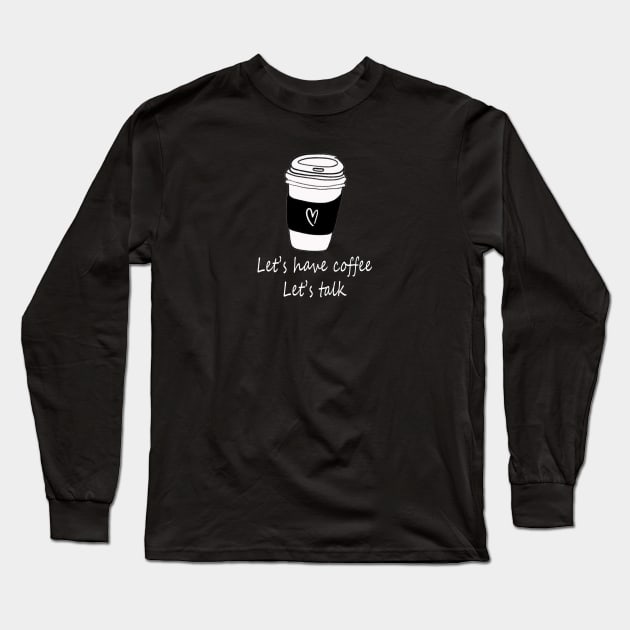 coffee lover says Long Sleeve T-Shirt by LOVILOVI